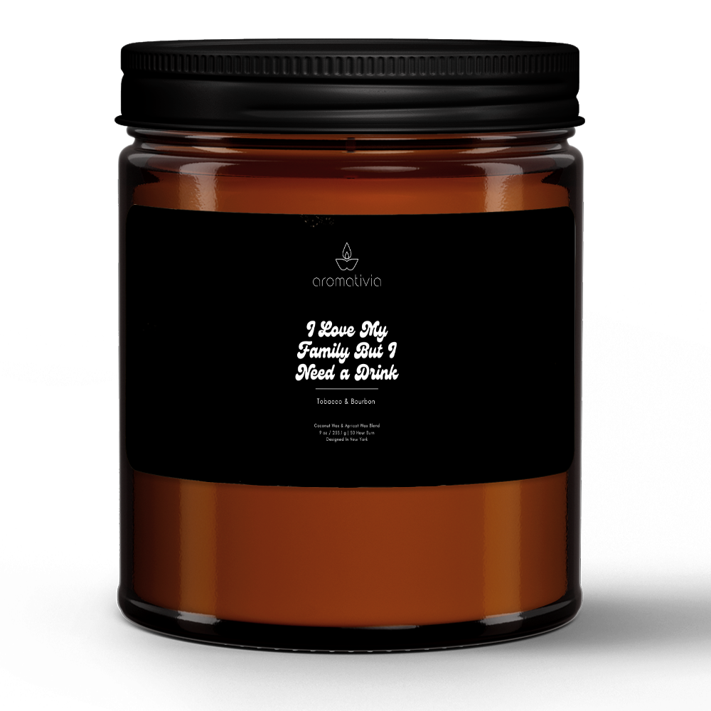 "I Love My Family But I Need A Drink" Tobacco & Bourbon Coconut Wax Mom Scented Candle freeshipping - Aromativia